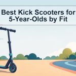 Best Kick Scooters for 5-Year-Olds by Fit illustrated scooter fit and safety guide