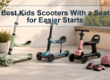 Best Kids Scooters With a Seat for Easier Starts