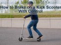 How to Brake on a Kick Scooter With Control