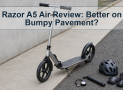 Razor A5 Air Review: Better on Bumpy Pavement?