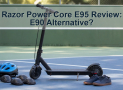 Razor Power Core E95 Review: E90 Alternative?